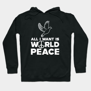 Peace - All I want is world peace w Hoodie